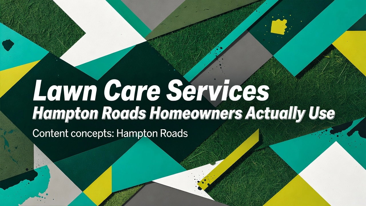 Professional header image for list-based article: Lawn Care Services Hampton Roads Homeowners Actually Use